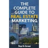 The Complete Guide to Real Estate Marketing