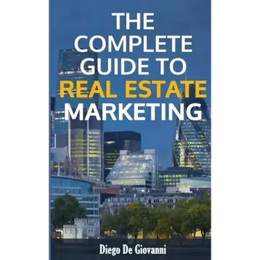 The Complete Guide to Real Estate Marketing