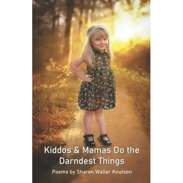 Kiddos & Mamas Do the Darndest Things