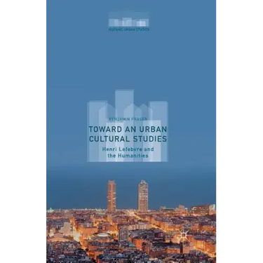 Toward an Urban Cultural Studies: Henri Lefebvre and the Humanities