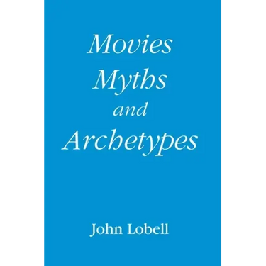 Movies, Myths, and Archetypes