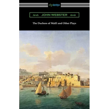 The Duchess of Malfi and Other Plays