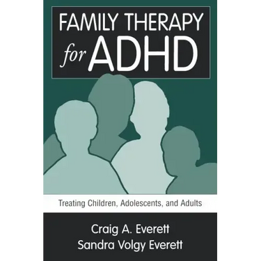 Family Therapy for ADHD: Treating Children, Adolescents, and Adults