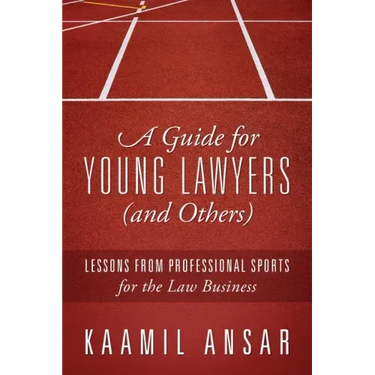 A Guide for Young Lawyers (and Others): Lessons from Professional Sports for the Law Business