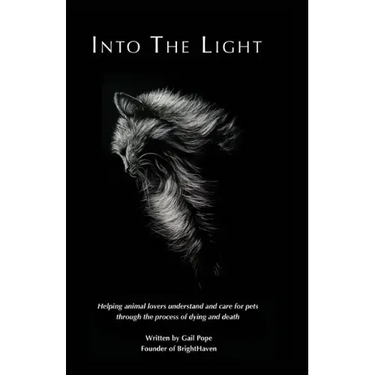 Into the Light: Helping animal lovers understand and care for pets through the process of dying and death