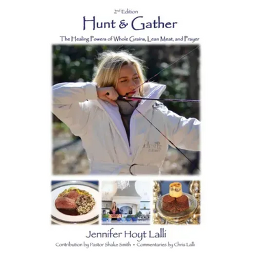 Hunt & Gather: The Healing Powers of Whole Grains, Lean Meat, and Prayer