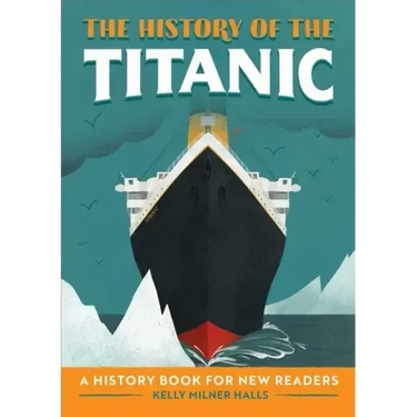 The History of the Titanic: A History Book for New Readers