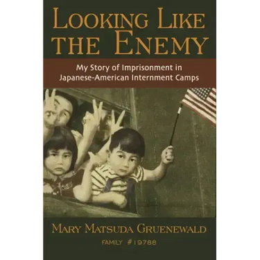 Looking Like the Enemy: My Story of Imprisonment in Japanese American Internment Camps