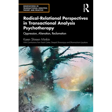 Radical-Relational Perspectives in Transactional Analysis Psychotherapy: Oppression, Alienation, Reclamation