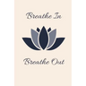 Breathe in Breath out