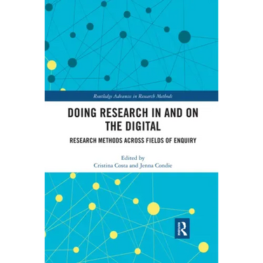 Doing Research in and on the Digital: Research Methods Across Fields of Inquiry