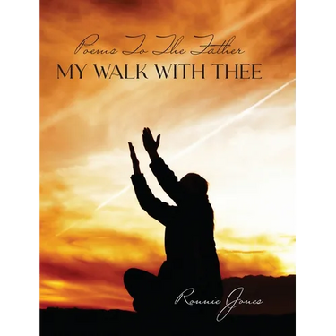 Poems To The Father My Walk With Thee