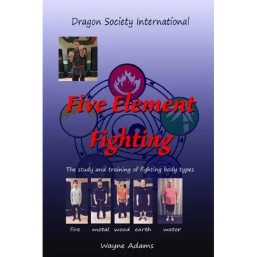 Five Element Fighting: The study and training of fighting body types