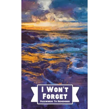 I Won't Forget Passwords To Remember: Hardback Cover Password Tracker And Information Keeper With Alphabetical Index For Social Media, Website and Onl