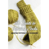 The Guide to Knitting Socks: Creating Patterns for Beginners: Perfect Gift Ideas for Christmas