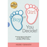 Boy or Girl? You Decide!: Practical Natural Safe Ways To Get Pregnant WithPractical Natural Safe Ways To Get Pregnant With The Baby Of Your Choice.