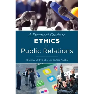 A Practical Guide to Ethics in Public Relations