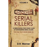 Unsolved Serial Killers - Volume 4: 10 Frightening True Crime Cases of Unidentified Serial Killers (The Ones You've Never Heard of)