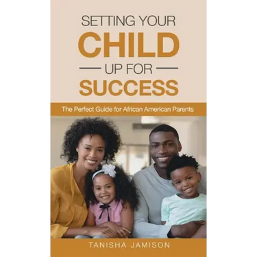 Setting Your Child Up for Success: The Perfect Guide for African American Parents