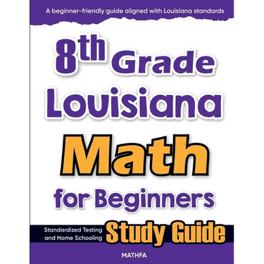 8th Grade Louisiana Math for Beginners: Standardized Testing and Home Schooling Study Guide