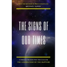 The Signs of Our Times: 12 Biblical Reasons Why This Could Be The Generation of The Rapture