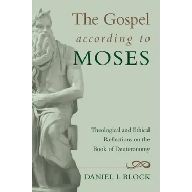 The Gospel According to Moses: Theological and Ethical Reflections on the Book of Deuteronomy