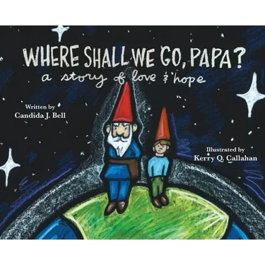 Where Shall We Go, Papa? A Story of Love and Hope
