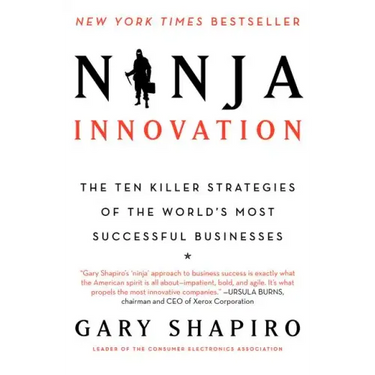 Ninja Innovation: The Ten Killer Strategies of the World's Most Successful Businesses