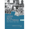 Living with Stuttering: Stories, Basics, Resources, and Hope