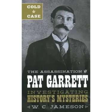 Cold Case: The Assassination of Pat Garrett