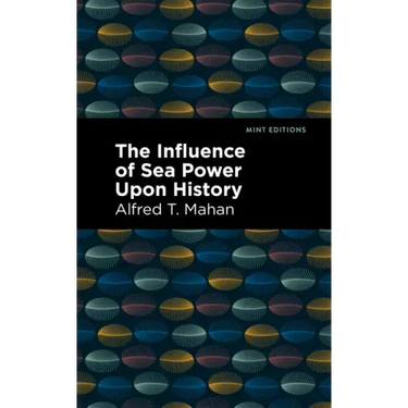 The Influence of Sea Power Upon History
