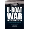 U-Boat War 1914-1918: Two Contrasting Accounts from Both Sides of the Conflict at Sea During the Great War---The U-Boat Hunters & the Diary