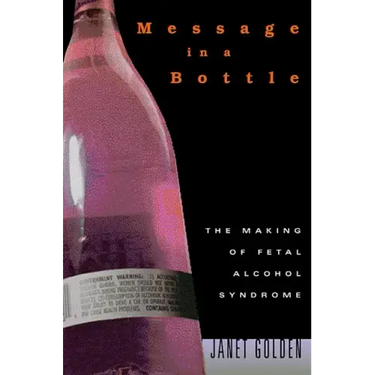 Message in a Bottle: The Making of Fetal Alcohol Syndrome