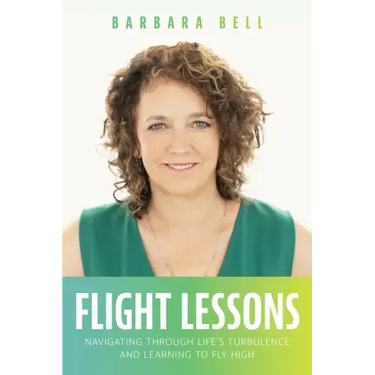 Flight Lessons: Navigating Through Life's Turbulence and Learning to Fly High
