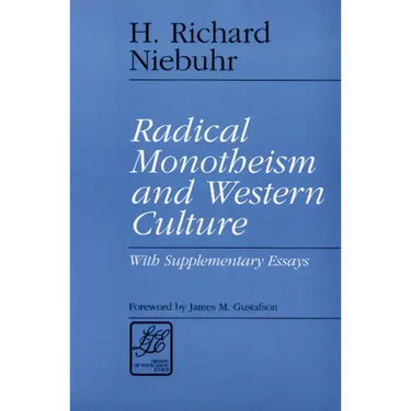 Radical Monotheism and Western Culture: With Supplementary Essays