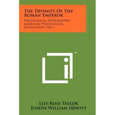 The Divinity Of The Roman Emperor: Philological Monographs, American Philological Association, No. 1