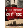 Death & Lighthouses on the Great Lakes: A History of Murder and Misfortune