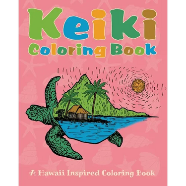 Keiki Coloring Book: A Hawaii Inspired Coloring Book