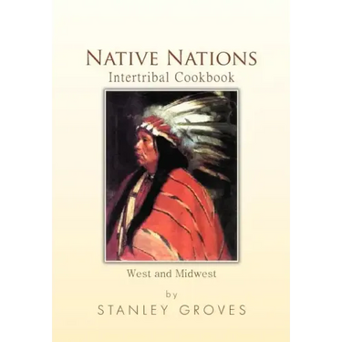 Native Nations Intertribal Cookbook: West and Midwest