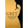 Grit: How to Keep Going When You Want to Give Up