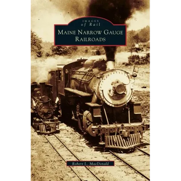 Maine Narrow Gauge Railroads