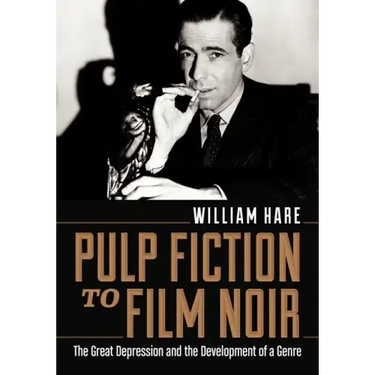 Pulp Fiction to Film Noir: The Great Depression and the Development of a Genre