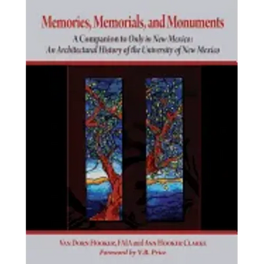 Memories, Memorials, and Monuments: A Companion to Only in New Mexico: An Architectural History of the University of New Mexico: The First Century 188
