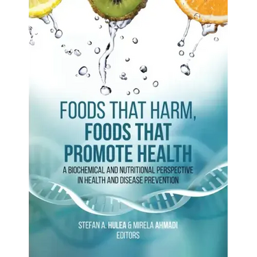 Foods That Harm, Foods That Promote Health: A Biochemical and Nutritional Perspective in Health and Disease Prevention