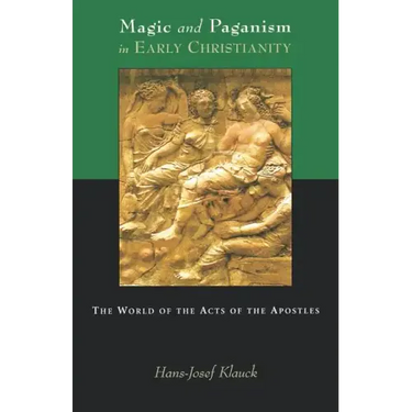 Magic and Paganism in Early Christianity: The World of the Acts of the Apostles