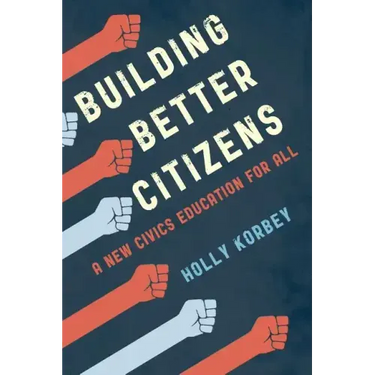 Building Better Citizens: A New Civics Education for All