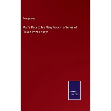 Man's Duty to his Neighbour in a Series of Eleven Prize Essays