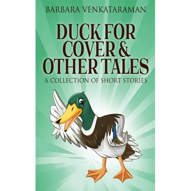 Duck For Cover & Other Tales: A Collection Of Short Stories