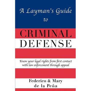 A Layman's Guide To Criminal Defense