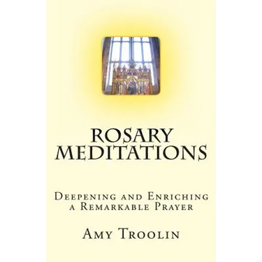 Rosary Meditations: Deepening and Enriching a Remarkable Prayer